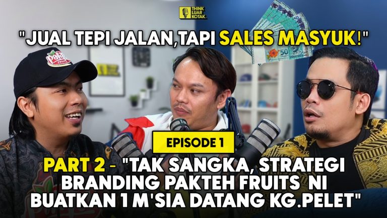 EP01 (Part 2) – PAKTEH FRUITS: Bagaimana ‘Brand DNA’ Yang Bangpit Bina Untuk Naikkan Jenama!