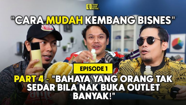 EP01 (Part 4) – PAKTEH FRUITS: Bahaya Yang Orang Tak Sedar Bila Nak Buka Outlet Banyak!